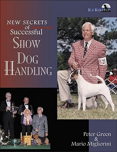 new secrets of successful show dog handling migliorini green 2002